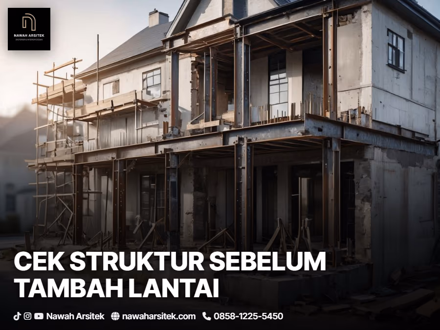 estimasi biaya renovasi rumah 1 lantai menjadi 2 lantai 2026 ditentukan kondisi struktur